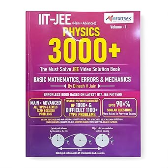 IIT-JEE Physics 3000+ (Main + Advanced) – Must Solve JEE Video Solution Book by Dinesh V Jain, Vol-1 | Covers Basic Mathematics, Errors & Mechanics | ... | 90%+ Pyqs (Meditrak Physics Pyqs Series)