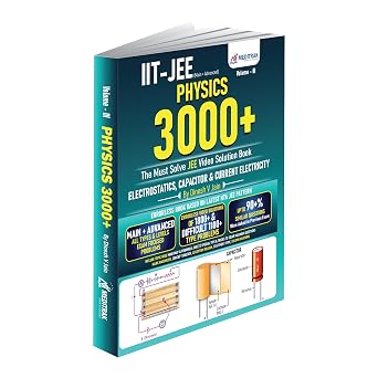 Physics 3000+ JEE Main & Advanced Video Solution Book Volume 3 | Electrostatics, Capacitor & Current Electricity | 1800+ Video Solutions, 1100+ ... Dinesh V Jain (Meditrak Physics Pyqs Series)