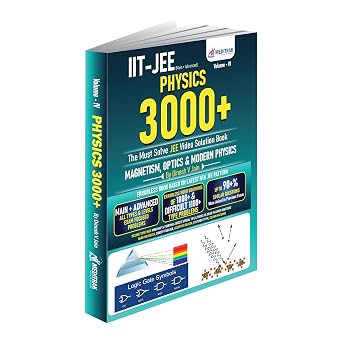 Physics 3000+ JEE Main & Advanced Video Solution Book Volume 4 | Magnetism, Optics & Modern Physics | 1800+ Video Solutions, 1100+ Advanced Problems, ... Dinesh V Jain (Meditrak Physics Pyqs Series)